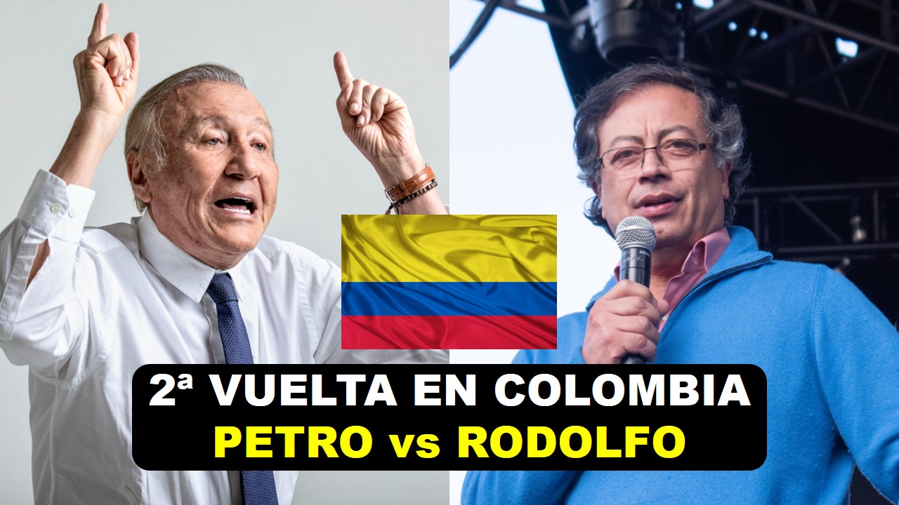 PETRO Y RODOLFO A 2a VUELTA PRESIDENCIAL EN COLOMBIA