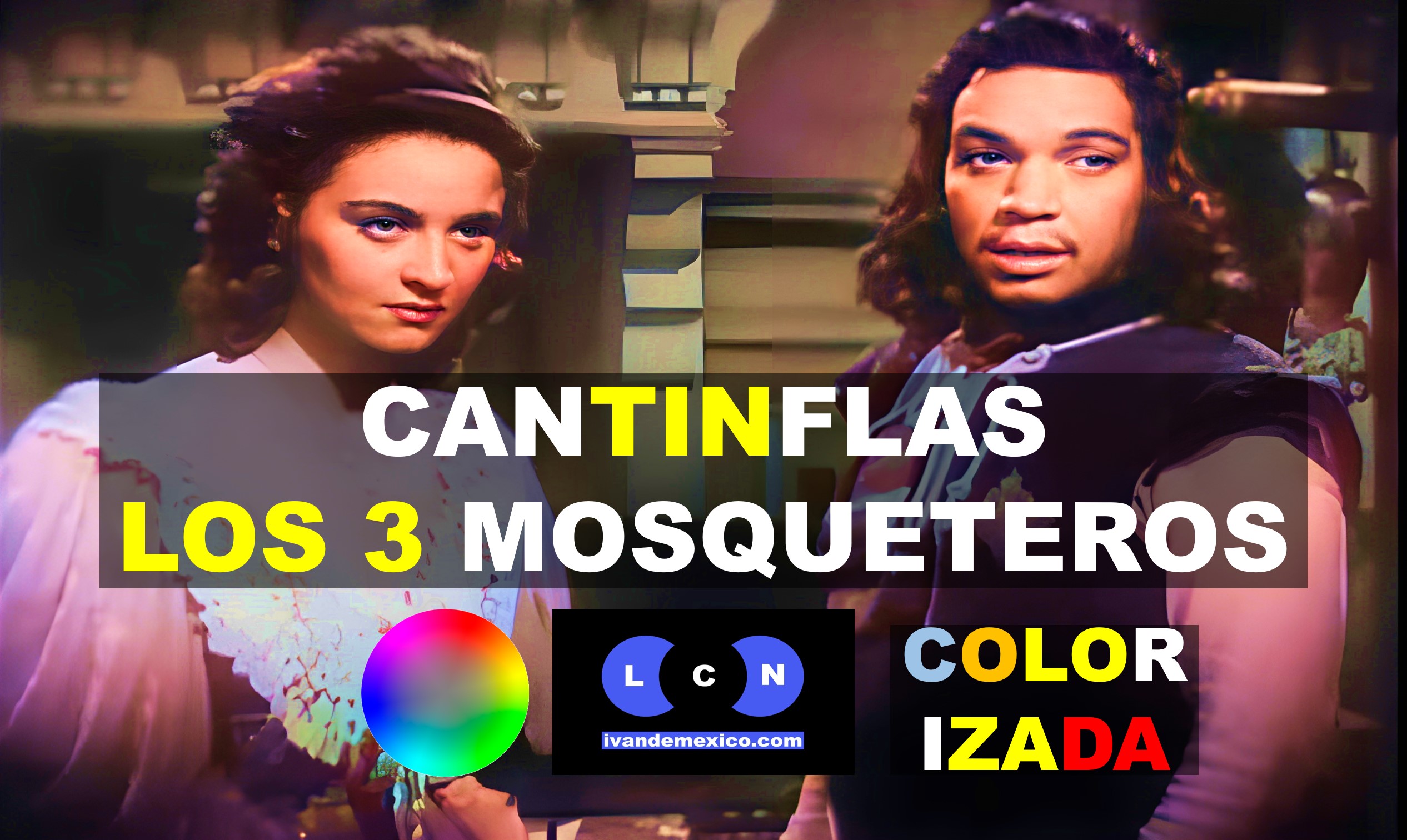 LOS 3 MOSQUETEROS - CANTINFLAS (COLORIZADA)