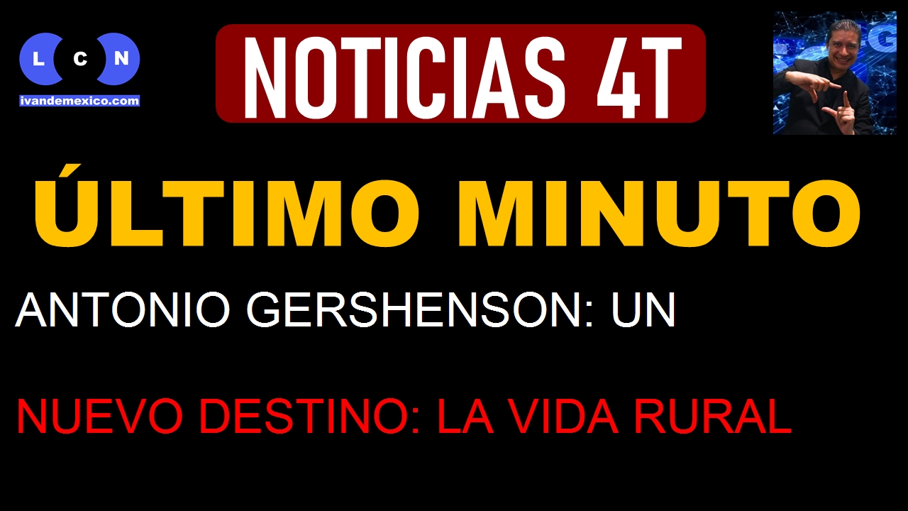 ANTONIO GERSHENSON: UN NUEVO DESTINO: LA VIDA RURAL