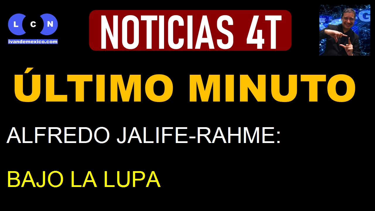 ALFREDO JALIFE-RAHME: BAJO LA LUPA