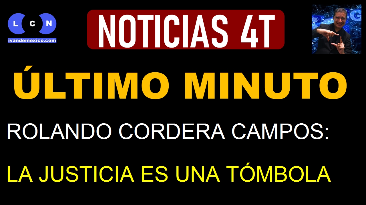 ROLANDO CORDERA CAMPOS: LA JUSTICIA ES UNA TÓMBOLA