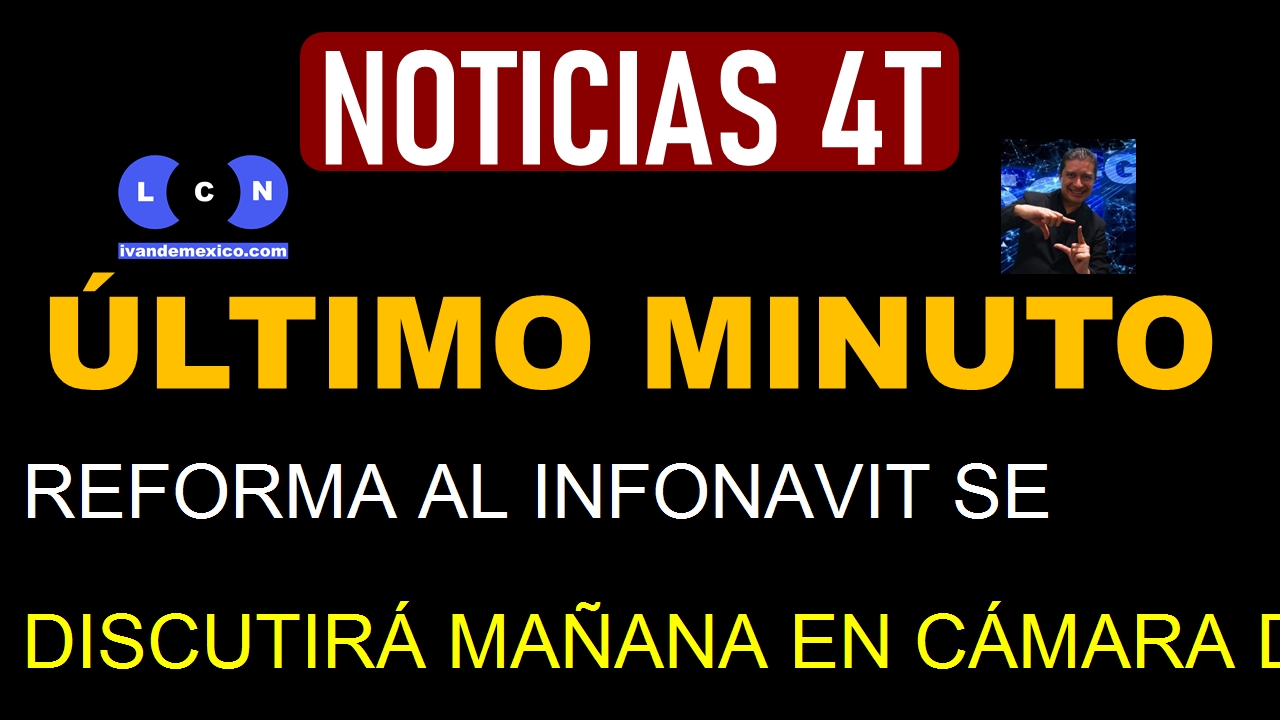 REFORMA AL INFONAVIT SE DISCUTIRÁ MAÑANA EN CÁMARA DE DIPUTADOS