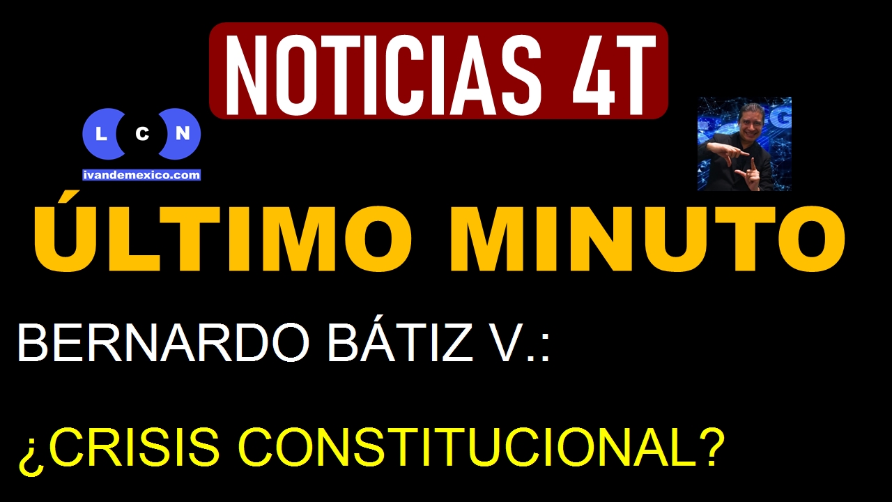 BERNARDO BÁTIZ V.: ¿CRISIS CONSTITUCIONAL?