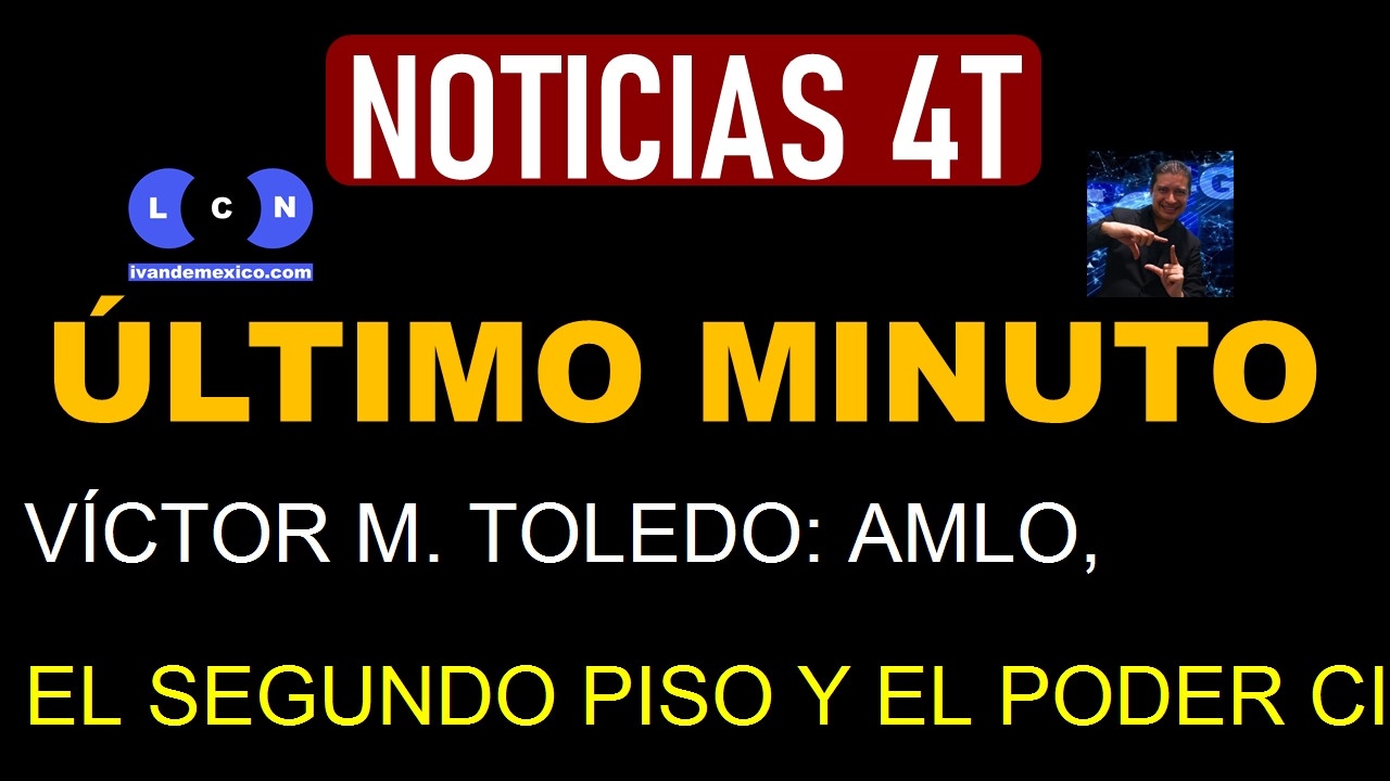 VÍCTOR M. TOLEDO: AMLO, EL SEGUNDO PISO Y EL PODER CIUDADANO