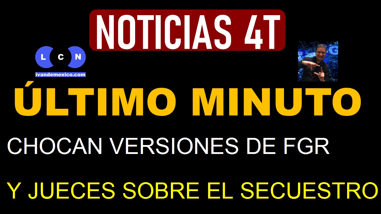 CHOCAN VERSIONES DE FGR Y JUECES SOBRE EL SECUESTRO DE EL MAYO Y HOMICIDIO DE CUÉN