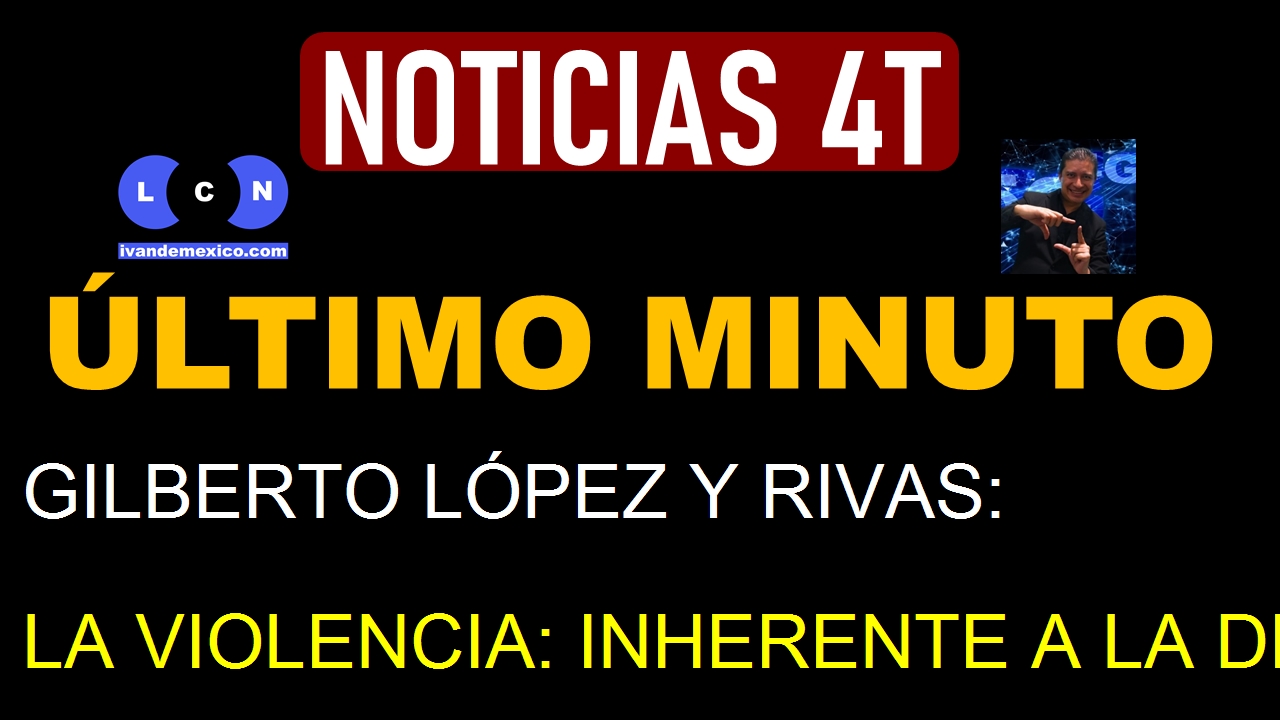 GILBERTO LÓPEZ Y RIVAS: LA VIOLENCIA: INHERENTE A LA DEMOCRACIA TUTELADA