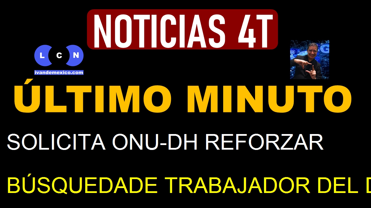 SOLICITA ONU-DH REFORZAR BÚSQUEDADE TRABAJADOR DEL DIARIO EL DEBATE