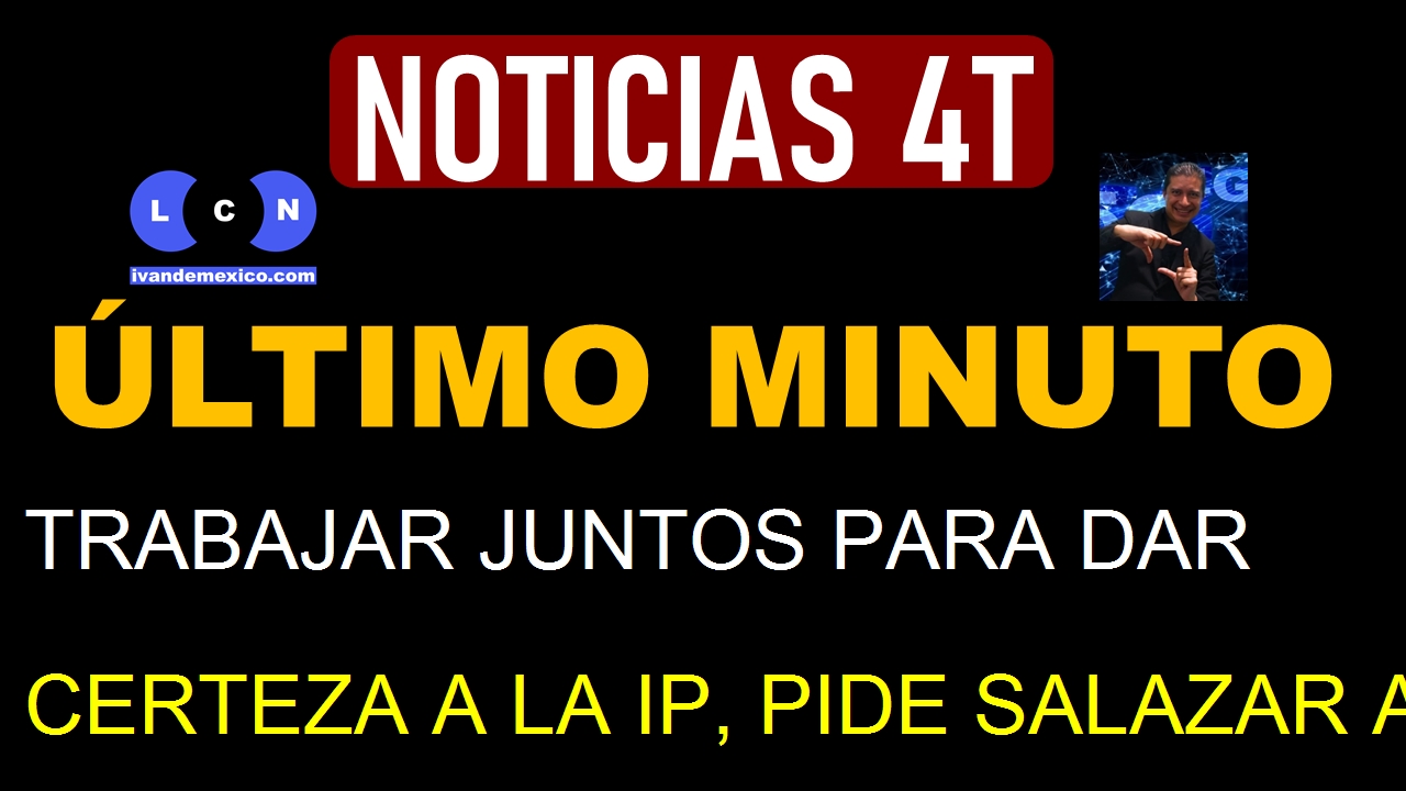 TRABAJAR JUNTOS PARA DAR CERTEZA A LA IP, PIDE SALAZAR A SOCIOS DEL T-MEC