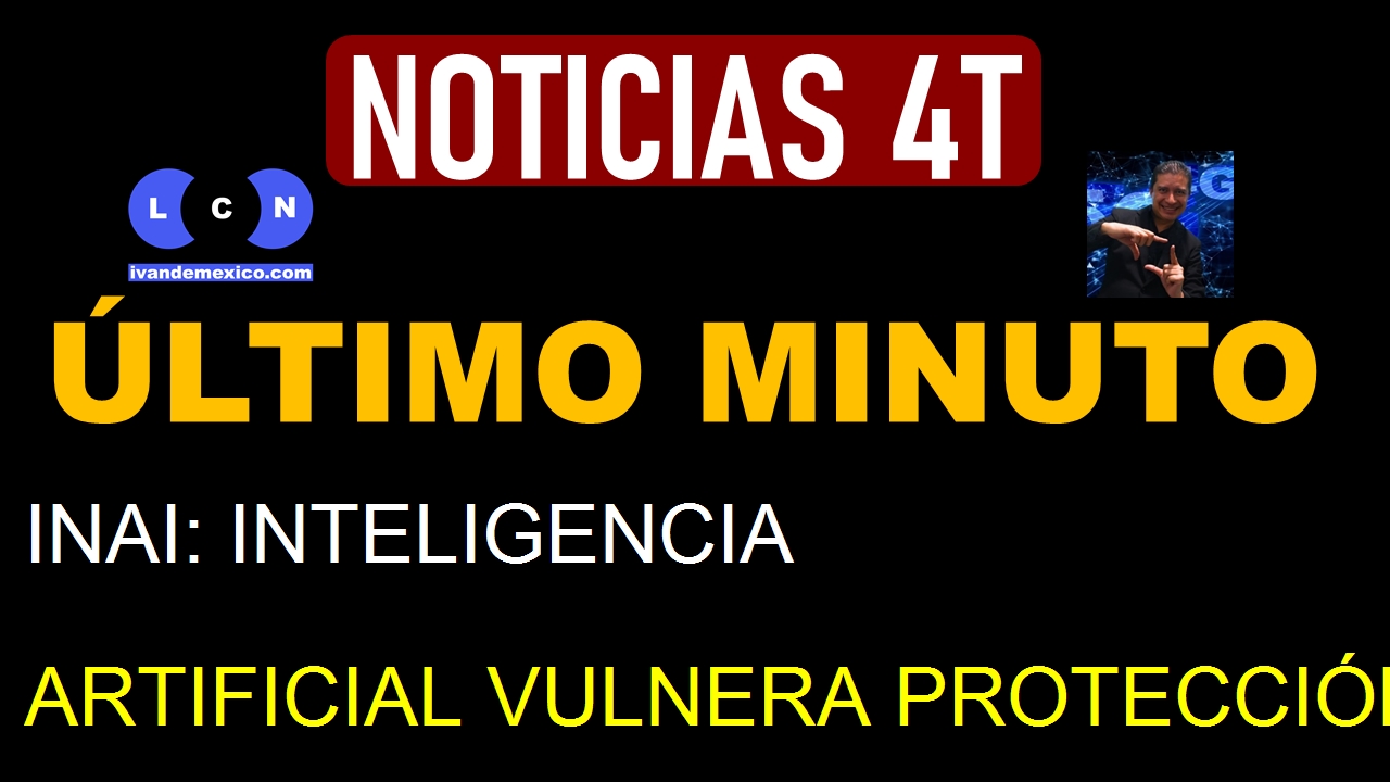 INAI: INTELIGENCIA ARTIFICIAL VULNERA PROTECCIÓN DE DATOS