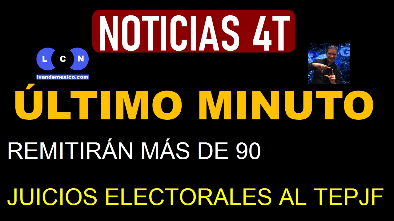 REMITIRÁN MÁS DE 90 JUICIOS ELECTORALES AL TEPJF