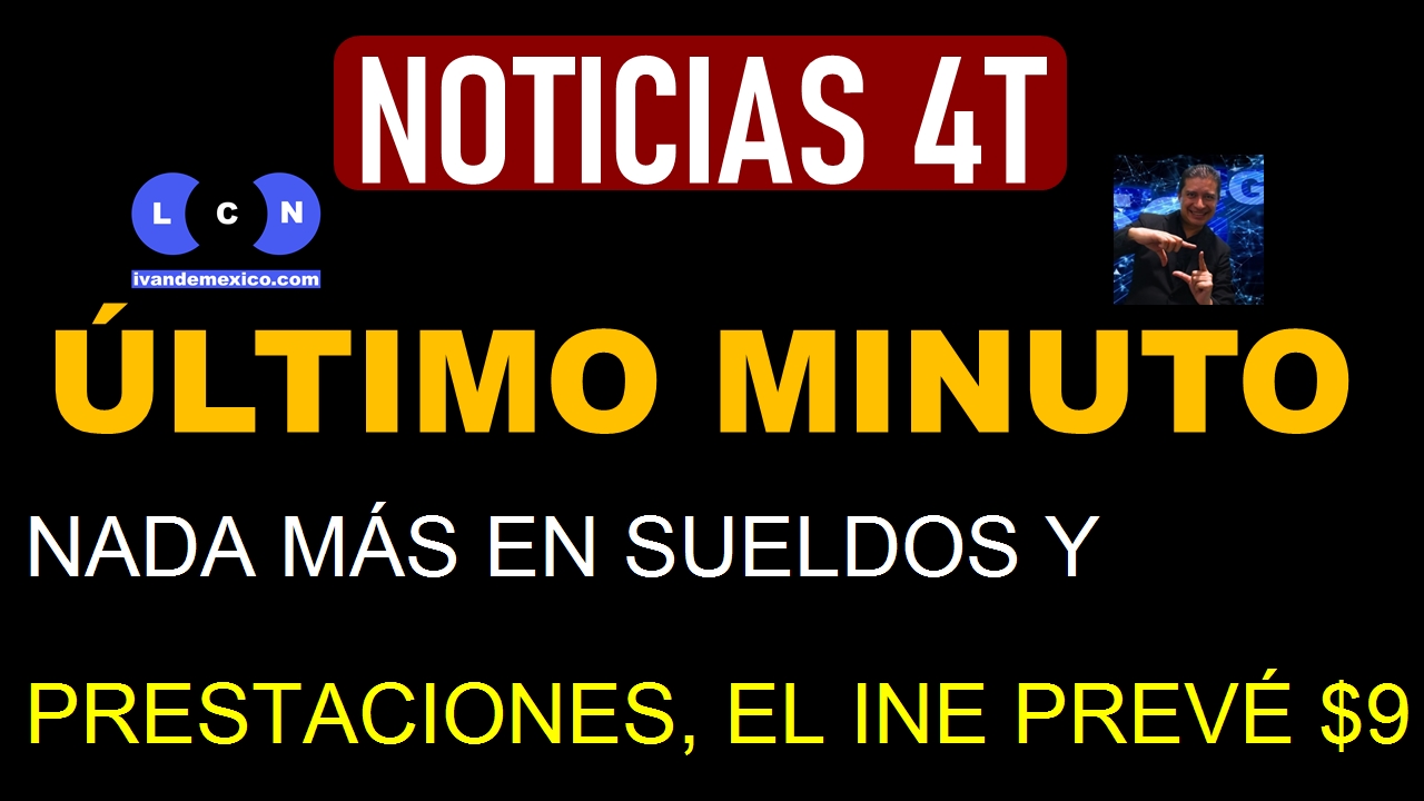 NADA MÁS EN SUELDOS Y PRESTACIONES, EL INE PREVÉ $9 MIL 145 MILLONES PARA 2025