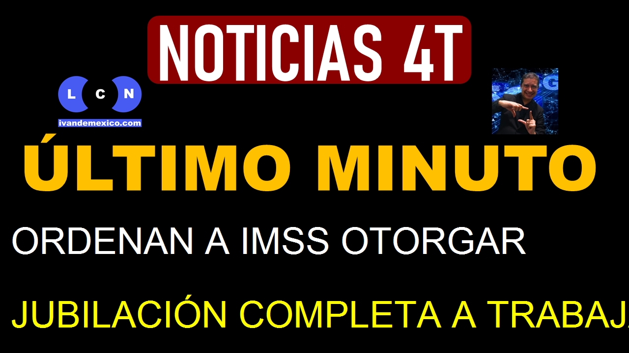 ORDENAN A IMSS OTORGAR JUBILACIÓN COMPLETA A TRABAJADOR