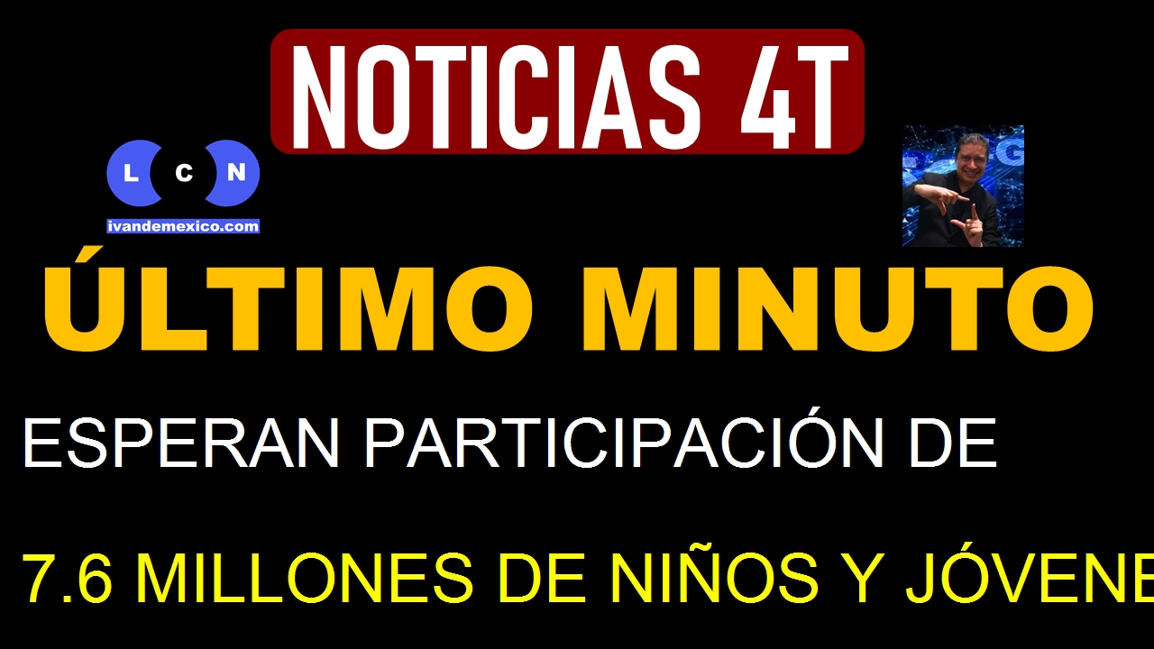 ESPERAN PARTICIPACIÓN DE 7.6 MILLONES DE NIÑOS Y JÓVENES EN CONSULTA