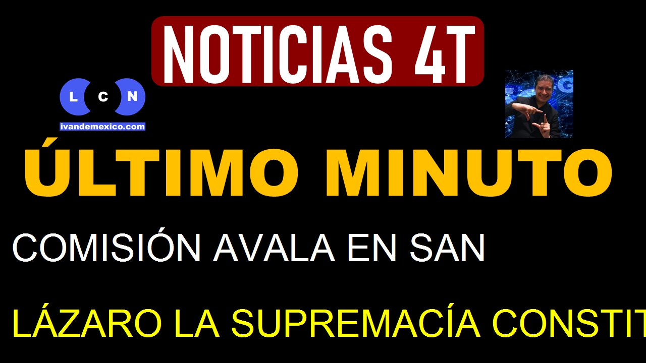 COMISIÓN AVALA EN SAN LÁZARO LA SUPREMACÍA CONSTITUCIONAL