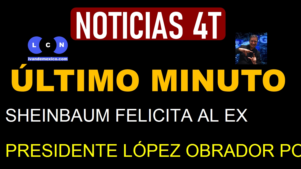 SHEINBAUM FELICITA AL EX PRESIDENTE LÓPEZ OBRADOR POR SU CUMPLEAÑOS