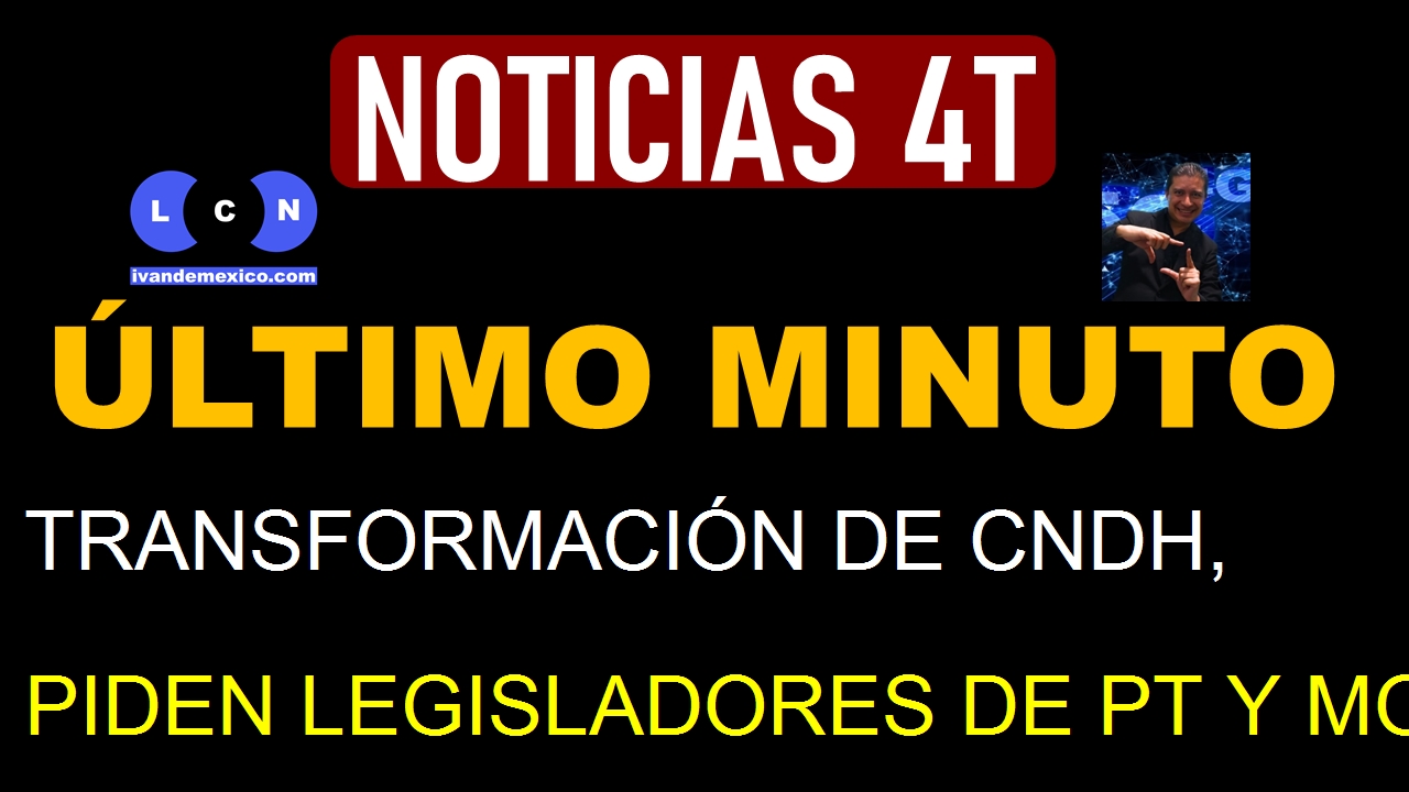 TRANSFORMACIÓN DE CNDH, PIDEN LEGISLADORES DE PT Y MORENA A LA TITULAR RELECTA