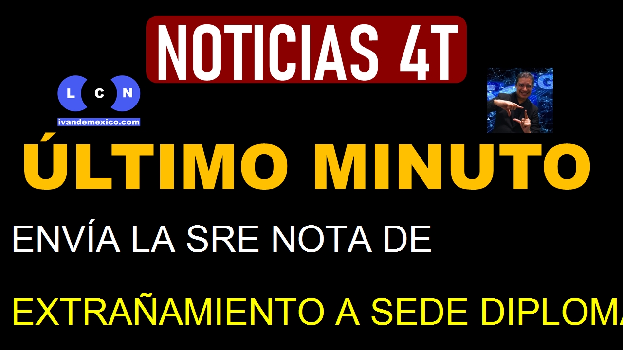 ENVÍA LA SRE NOTA DE EXTRAÑAMIENTO A SEDE DIPLOMÁTICA DE EU