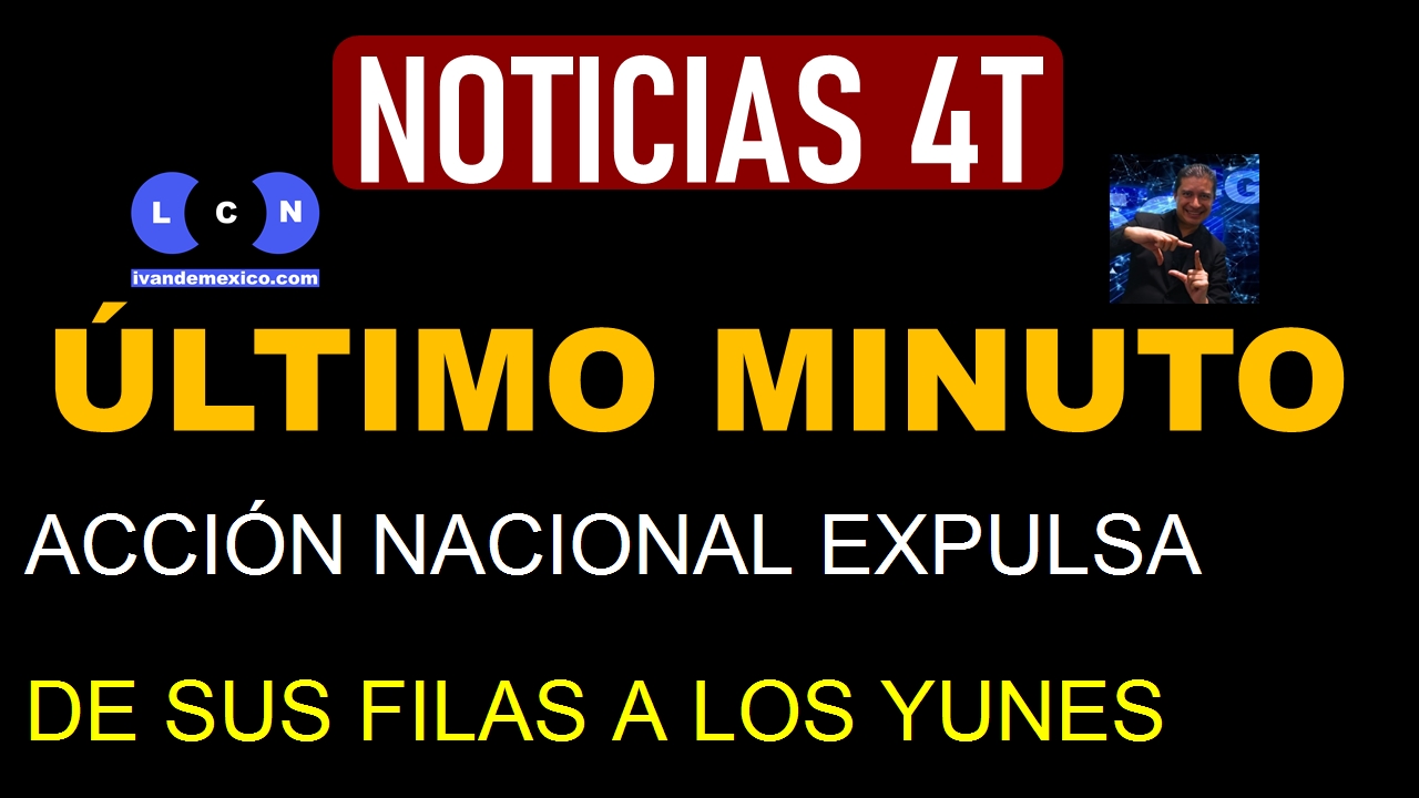 ACCIÓN NACIONAL EXPULSA DE SUS FILAS A LOS YUNES