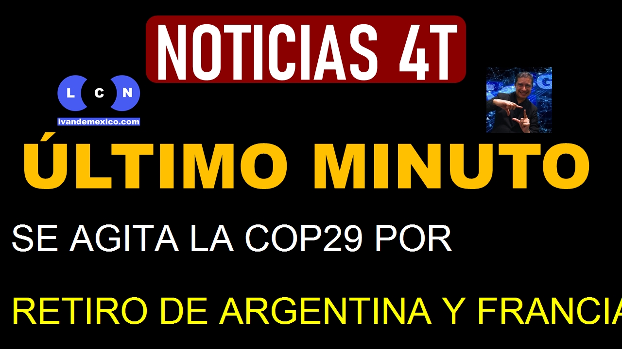 SE AGITA LA COP29 POR RETIRO DE ARGENTINA Y FRANCIA