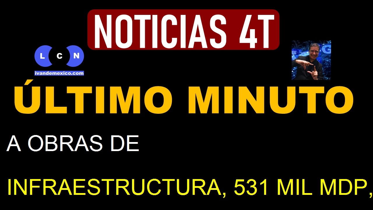 A OBRAS DE INFRAESTRUCTURA, 531 MIL MDP, INCLUIDOS PROYECTOS ESTRATÉGICOS