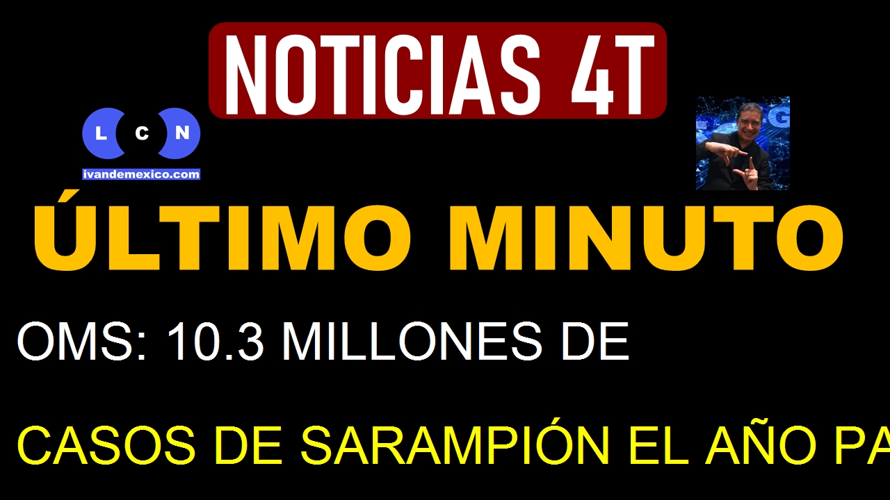 OMS: 10.3 MILLONES DE CASOS DE SARAMPIÓN EL AÑO PASADO