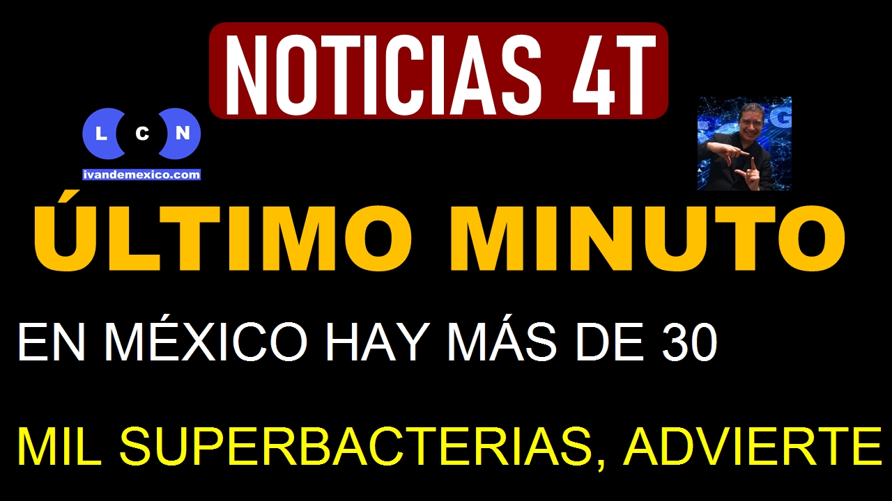 EN MÉXICO HAY MÁS DE 30 MIL SUPERBACTERIAS, ADVIERTE LA UNAM