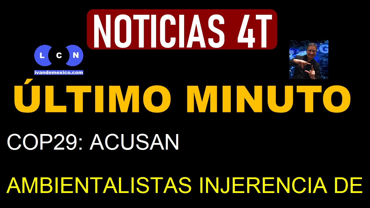 COP29: ACUSAN AMBIENTALISTAS INJERENCIA DE INDUSTRIA PETROLERA