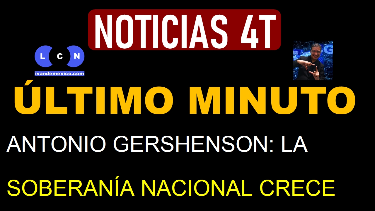 ANTONIO GERSHENSON: LA SOBERANÍA NACIONAL CRECE