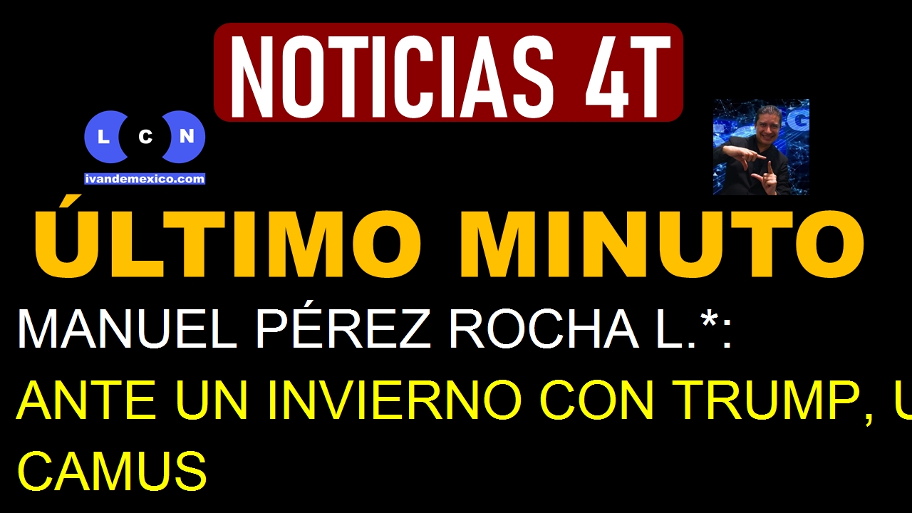 MANUEL PÉREZ ROCHA L.*: ANTE UN INVIERNO CON TRUMP, UN VERANO CON CAMUS