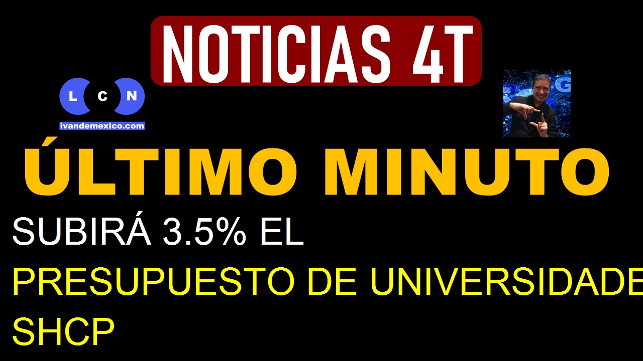 SUBIRÁ 3.5% EL PRESUPUESTO DE UNIVERSIDADES PÚBLICAS TRAS CORRECCIÓN DE LA SHCP