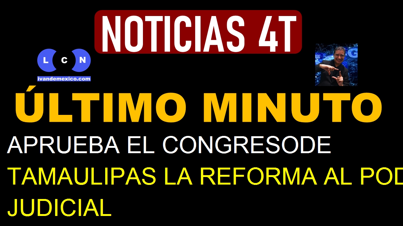 APRUEBA EL CONGRESODE TAMAULIPAS LA REFORMA AL PODER JUDICIAL