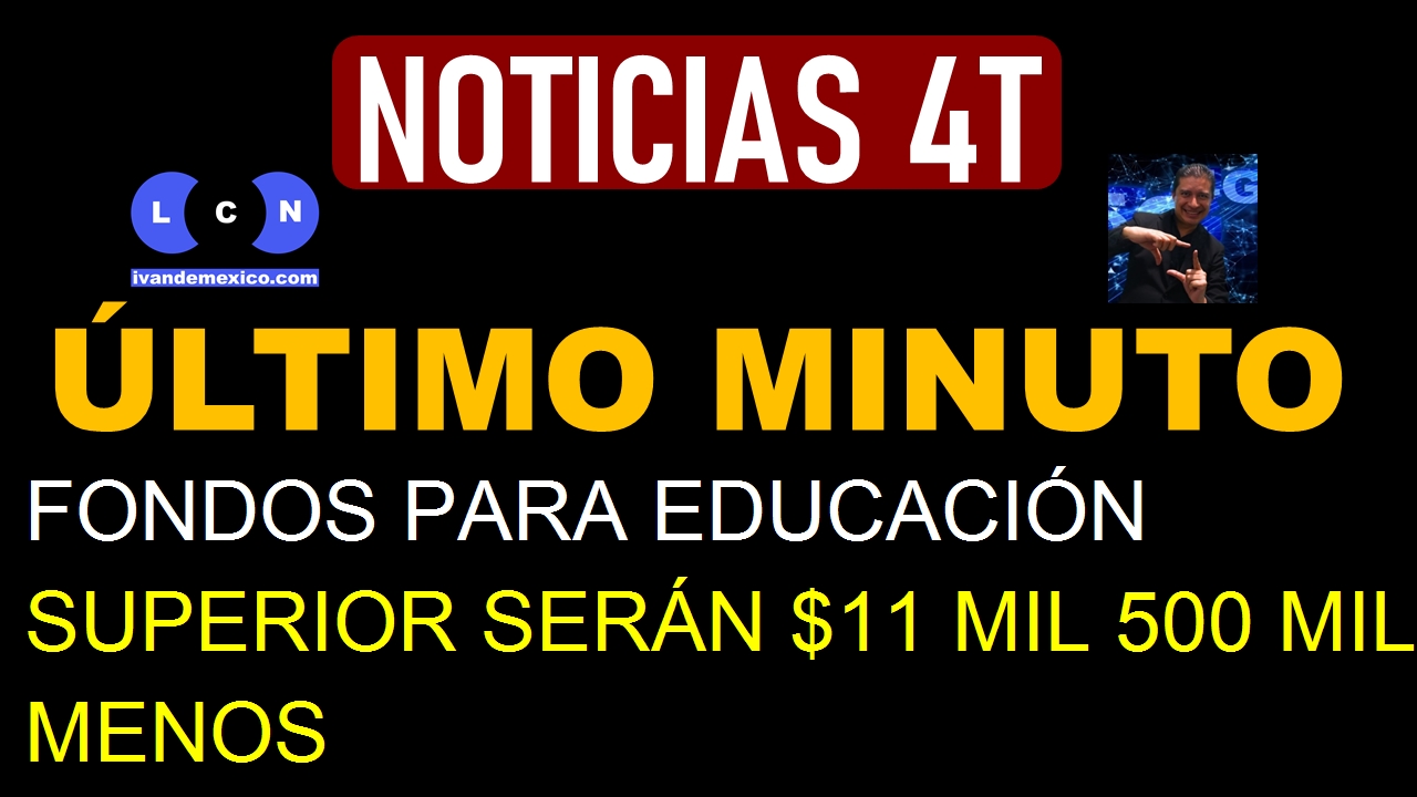 FONDOS PARA EDUCACIÓN SUPERIOR SERÁN $11 MIL 500 MILLONES MENOS