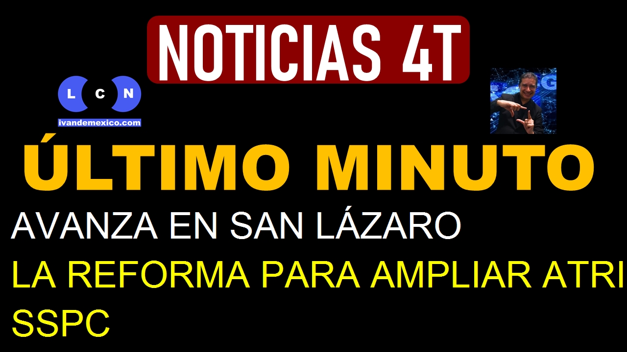 AVANZA EN SAN LÁZARO LA REFORMA PARA AMPLIAR ATRIBUCIONES DE LA SSPC